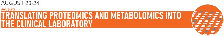 Translating Proteomics & Metabolomics into the Clinical Laboratory